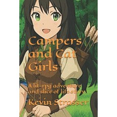 (영문도서)Campers and Cat Girls: A lit-rpg adventure and slice of life story. Paperback, Independently Published, English, 9798264904318
