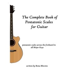 (영문도서) The Complete Book of Pentatonic Scales for Guitar: Pentatonic Scales Across the Fretboard in ... Paperback, Independently Published, English, 9798505029619