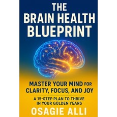 (英文圖書)The Brain Health Blueprint: Master Your Mind for Clarity Focus and Joy: A 15-S... 平裝版, Independently Published, 英文