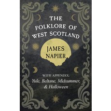 (英文圖書)The Folklore of West Scotland: With Appendix: Yule Beltane Midsummer and Hall... 平裝版, Wyrd Books, 英文