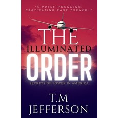 (영문도서) The Illuminated Order: Secrets of Power in America Paperback, Tmj Books, English, 9798869329370