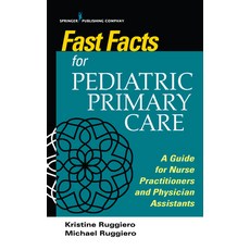 Fast Facts for Pediatric Primary Care: A Guide for Nurse Practitioners and Physician Assistants Paperback, Springer Publishing Company