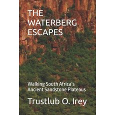 (영문도서)The Waterberg Escapes: Walking South Africa's Ancient Sandstone Plateaus Paperback, Independently Published, English, 9798274038447