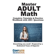 (영문도서)Adult Math Mastery: Complete Tutorials & Practice Workbook with 200+ Questions Paperback, Complete Test Preparation Inc., English, 9781772455533