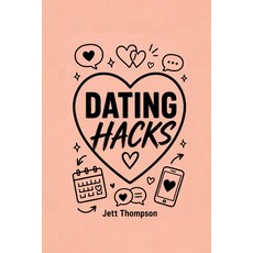 (영문도서)Dating Hacks: Dating for 30 Something Year Olds A Book for Relationships to Sto... Paperback, Journey Together Ltd, English, 9781916982581