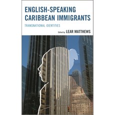 (영문도서)English-Speaking Caribbean Immigrants: Transnational Identities Hardcover, University Press of America, English, 9780761862024