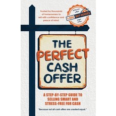(영문도서)The Perfect Cash Offer: A Step-by-Step Guide to Accepting the Right Cash Offer f... Paperback, 1800buyhouses, English, 9798989204021