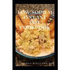 Low Sodium Instant Pot Cookbook: Essential Guide To Heart Healthy Recipes And How To Reduce Sodium ... Paperback, Independently Published, English, 9798710037652