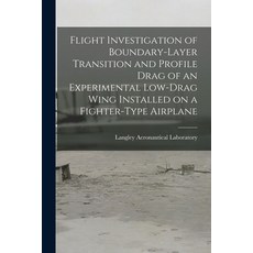 (영문도서) Flight Investigation of Boundary-layer Transition and Profile Drag of an Experimental Low-dra... Paperback, Hassell Street Press, English, 9781015131309
