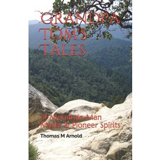 Grandpa Tom's Tales: of Mountain Man Myths & Pioneer Spirits Paperback, Independently Published, English, 9798722513281