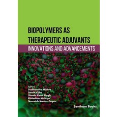 (영문도서)Biopolymers as Therapeutic Adjuvants: Innovations and Advancements Paperback, Bentham Science Publishers, English, 9798898811433