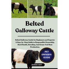 (영문도서)Belted Galloway Cattle: Belted Galloway Cattle for Beginners and Experts: A Step... Paperback, Independently Published, English, 9798293364602