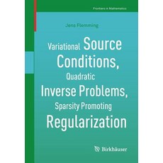 Variational Source Conditions Quadratic Inverse Problems Sparsity Promoting Regularization: New Re... Paperback, Birkhauser