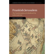 (영문도서) Frankish Jerusalem: The Transformation of a Medieval City in the Latin East Hardcover, Cambridge University Press, English, 9781009418324
