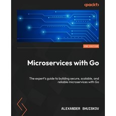(영문도서)Microservices with Go - Second Edition: The expert's guide to building secure s... Paperback, Packt Publishing, English, 9781836207337