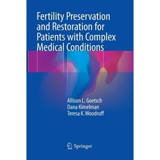(영문도서) Fertility Preservation and Restoration for Patients with Complex Medical Conditions Paperback, Springer, English, 9783319848747