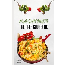 (영문도서) Hashimoto Recipes Cookbook: Simple Recipes and Meal Plan To Reverse Thyroid Gland Condition f... Paperback, Independently Published, English, 9798869705495