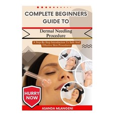 (영문도서)Complete Beginners Guide To Dermal Needling Procedure: A Step-By-Step Introducti... Paperback, Independently Published, English, 9798263417871