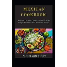 (영문도서) Mexican Cookbook: Explore The Best Of Mexican Meals With Sample Meal Plan And Awesome Recipes Paperback, Independently Published, English, 9798847733915