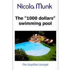 (영문도서) The 1000 dollars swimming pool: Build your own swimming pool for under $1000 Paperback, Independently Published, English, 9798323262120