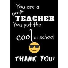 (영문도서) You Are A Terrific Teacher You Put The Cool In The School Thank You!: Teacher Notebook Gift -... Paperback, Independently Published, English, 9781098944292