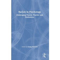 (영문도서) Racism in Psychology: Challenging Theory Practice and Institutions Hardcover, Routledge, English, 9780367635039