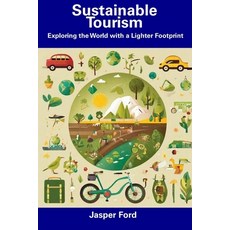 (영문도서) Sustainable Tourism: Exploring the World with a Lighter Footprint Paperback, Independently Published, English, 9798857204443