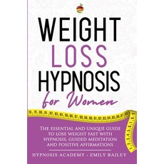 Weight Loss Hypnosis for Women: The Essential And Unique Guide To Lose Weight Fast With Hypnosis Gu... Paperback, Lulu.com, English, 9781716266966