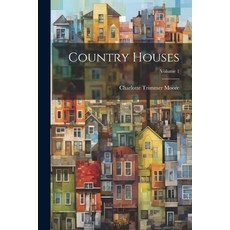 (영문도서) Country Houses; Volume 1 Paperback, Legare Street Press, English, 9781021914866