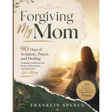 (영문도서)Forgiving My Mom: 90 Days of Scripture Prayer and Healing to Release Childhood... Paperback, Independently Published, English, 9798184840543