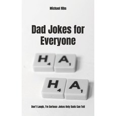 (영문도서) Dad Jokes for Everyone: Don't Laugh I'm Serious: Jokes Only Dads Can Tell Paperback, Independently Published, English, 9798305418927