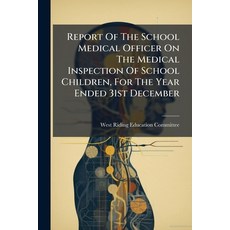(영문도서)Report Of The School Medical Officer On The Medical Inspection Of School Childre... Paperback, Hutson Street Press, English, 9781024768251