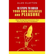 (영문도서) 10 Steps to Build Your Own Business & Pleasure: How young entrepreneurs can start-up during p... Paperback, Independently Published, English, 9798485716714