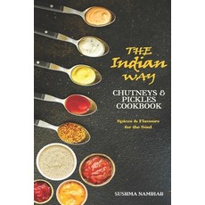 The Indian Way - Chutneys & Pickles Cookbook: The Spices and Flavors from Traditional Recipes for th... Paperback, Independently Published, English, 9798748024112