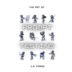 (영문도서) The art of Prompt Testing Paperback, Independently Published, English, 9798394794872