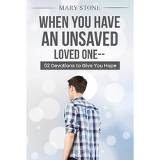 (영문도서) When You Have An Unsaved Loved One Paperback, Mary E Stone, English, 9798988886358