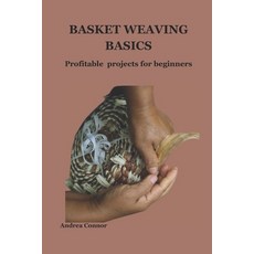 (영문도서) Basket Weaving Basics: Profitable projects for beginners Paperback, Independently Published, English, 9798877845213