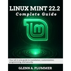 (英文圖書)Linux Mint 22.2 Complete Guide: Your all-in-one guide to installation customiza... 平裝版, Independently Published, 英文