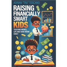 (영문도서) Raising Financially Smart Kids: Teaching Money Life and Hard Work Early Paperback, Independently Published, English, 9798310034945
