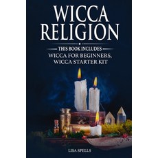 Wicca Religion: This book includes: Wicca for Beginners Wicca Starter Kit Paperback, Independently Published