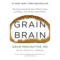 (영문도서) Grain Brain: The Surprising Truth about Wheat Carbs and Sugar--Your Brain's Silent Killers Hardcover, Little, Brown Spark, English, 9780316239837