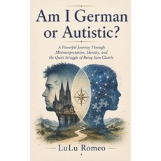 (영문도서)Am I German or Autistic?: A Powerful Journey Through Misinterpretation Identity... Paperback, Lulu Publications, English, 9781105338700
