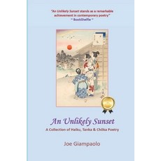 (영문도서)An Unlikely Sunset: A Collection of Haiku Tanka & Chöka Poetry Paperback, Independently Published, English, 9798313319384