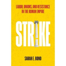 (영문도서) Strike: Labor Unions and Resistance in the Roman Empire Hardcover, Yale University Press, English, 9780300273144