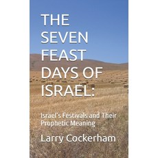 (영문도서)The Seven Feast Days of Israel: Israel's Festivals and Their Prophetic Meaning Paperback, Independently Published, English, 9798241521064