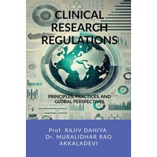 (영문도서) Clinical Research Regulations: Principles Practices and Global Perspectives Paperback, Notion Press, English, 9798895880951