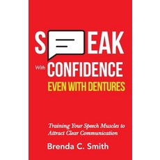 Speak With Confidence Even With Dentures: Training Your Speech Muscles to Attract Clear Communication Paperback, Independently Published, English, 9781689953788