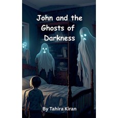 (영문도서)John and the Ghosts of Darkness Paperback, Tahira Kiran, English, 9798230983026