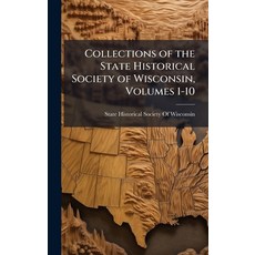 (英文圖書)Collections of the State Historical Society of Wisconsin Volumes 1-10 精裝版, Hutson Street Press, 英文