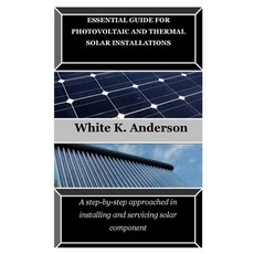 (영문도서) Essential Guide for Photovoltaic and Thermal Solar Installations: A step-by-step approached i... Paperback, Independently Published, English, 9798869809483